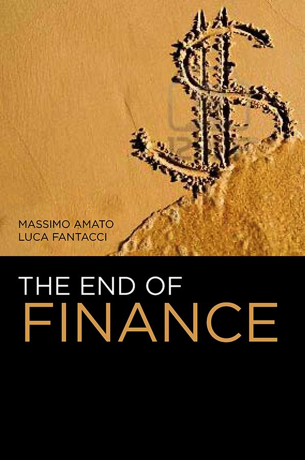 The End of Finance by Luca Fantacci, Massimo Amato