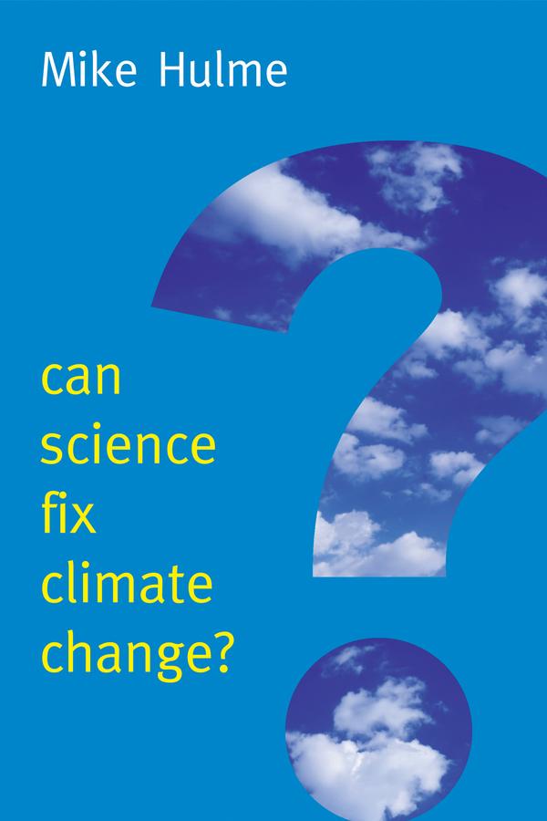 Can Science Fix Climate Change? by Mike Hulme