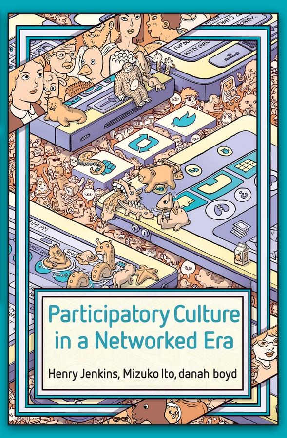 Participatory Culture in a Networked Era by Henry Jenkins, Mizuko Ito, danah boyd