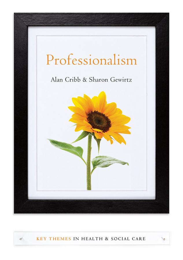 Professionalism by Alan Cribb, Sharon Gewirtz