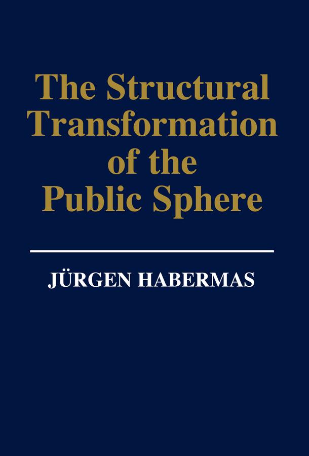 The Structural Transformation of the Public Sphere by Jürgen Habermas