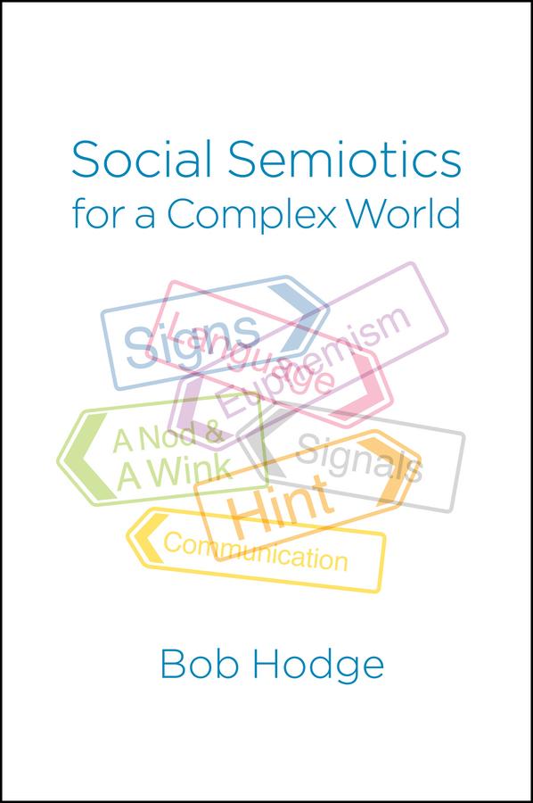 Social Semiotics for a Complex World by Bob Hodge