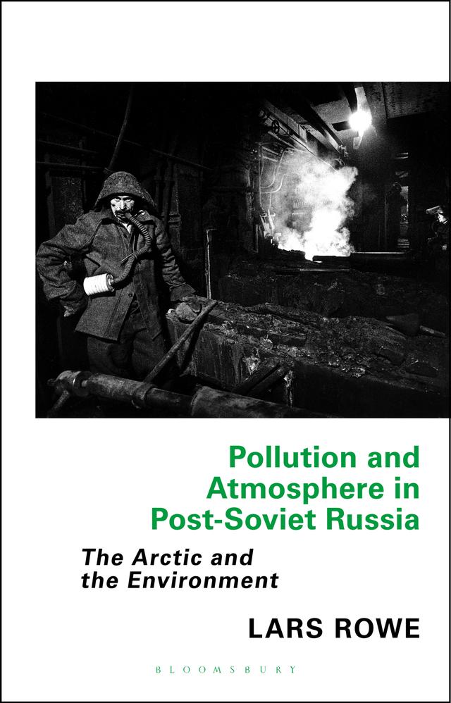 Pollution and Atmosphere in Post-Soviet Russia by Lars Rowe