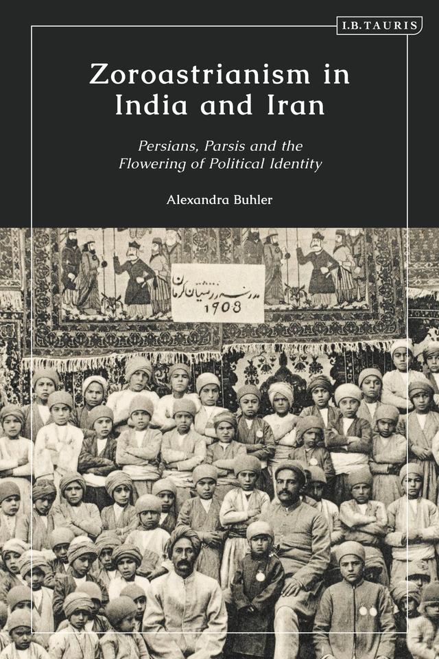 Zoroastrianism in India and Iran by Alexandra Buhler