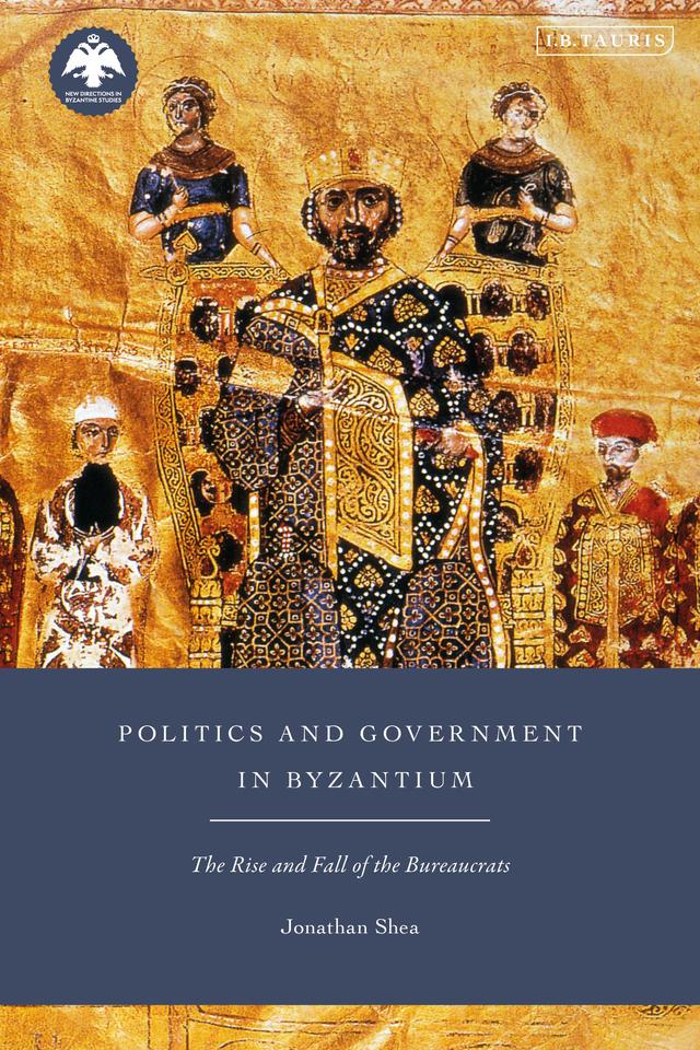 Politics and Government in Byzantium by Jonathan Shea