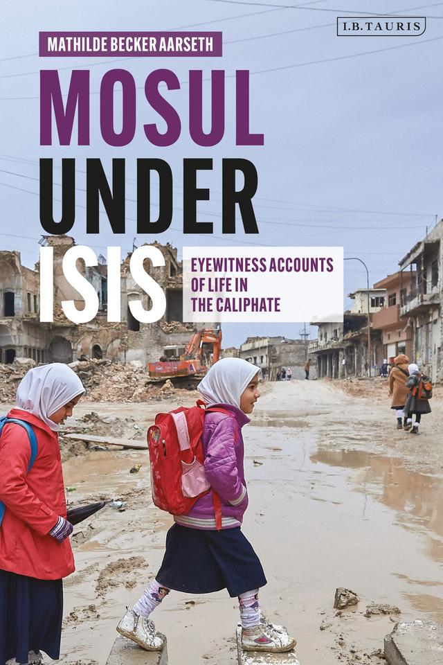Mosul under ISIS by Mathilde Becker Aarseth