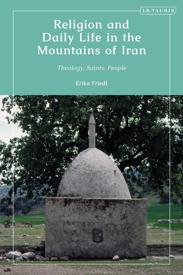 Religion and Daily Life in the Mountains of Iran by Erika Friedl