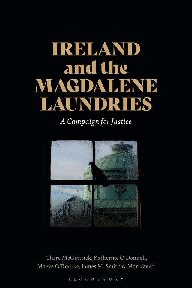 Ireland and the Magdalene Laundries by Claire McGettrick, James M. Smith, Katherine O’Donnell, Maeve O'Rourke, Mari Steed