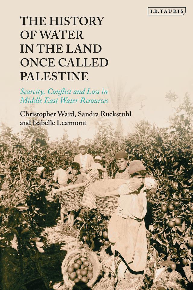 The History of Water in the Land Once Called Palestine by Christopher Ward, Isabelle Learmont, Sandra Ruckstuhl