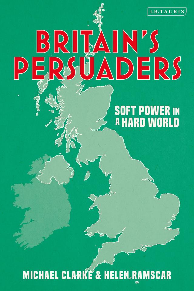 Britain's Persuaders by Helen Ramscar, Michael Clarke