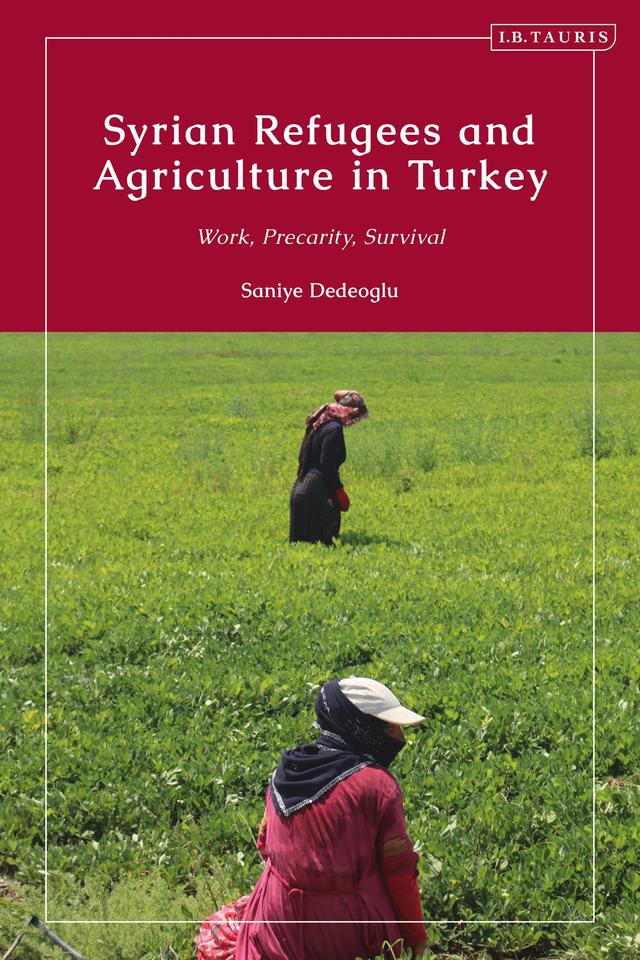 Syrian Refugees and Agriculture in Turkey by Saniye Dedeoglu