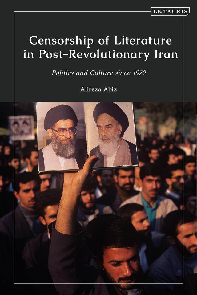 Censorship of Literature in Post-Revolutionary Iran by Alireza Abiz