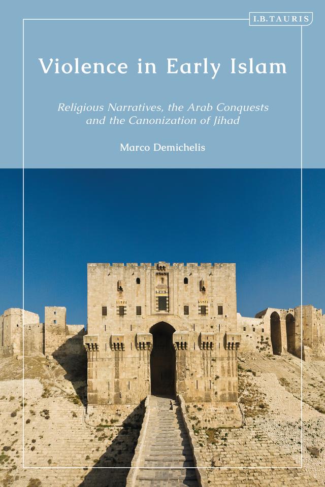 Violence in Early Islam by Marco Demichelis
