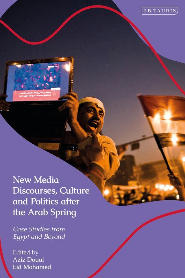 New Media Discourses, Culture and Politics after the Arab Spring by Aziz Douai, Eid Mohamed
