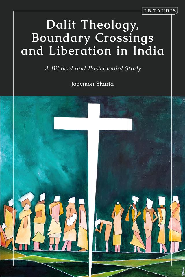 Dalit Theology, Boundary Crossings and Liberation in India by Jobymon Skaria