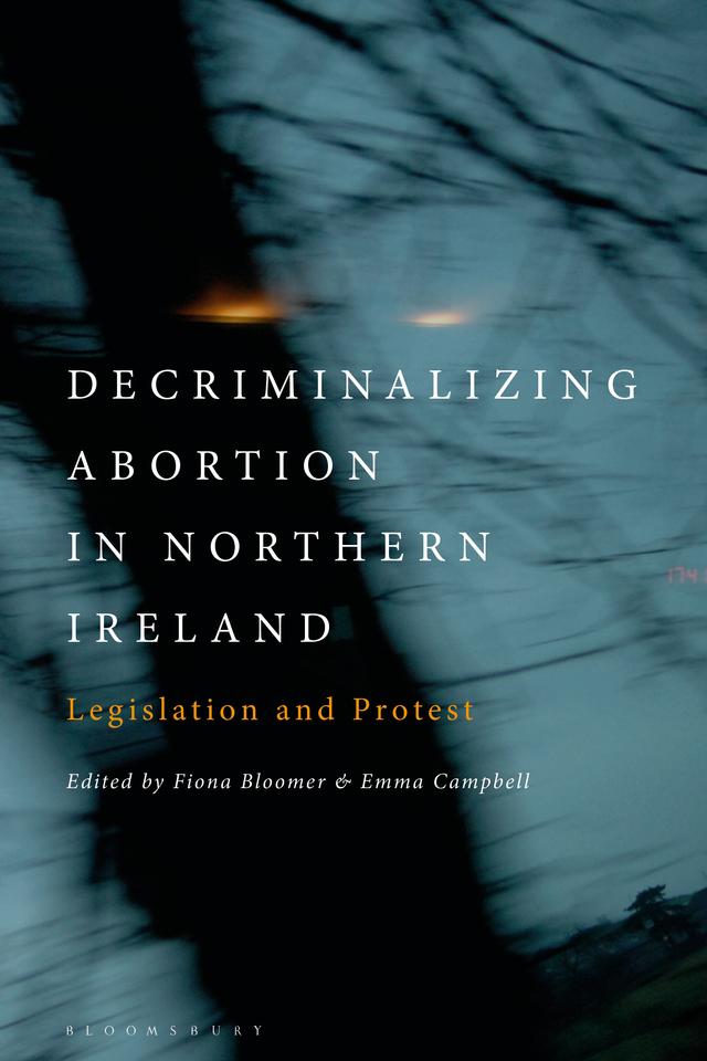 Decriminalizing Abortion in Northern Ireland by Emma Campbell, Fiona Bloomer