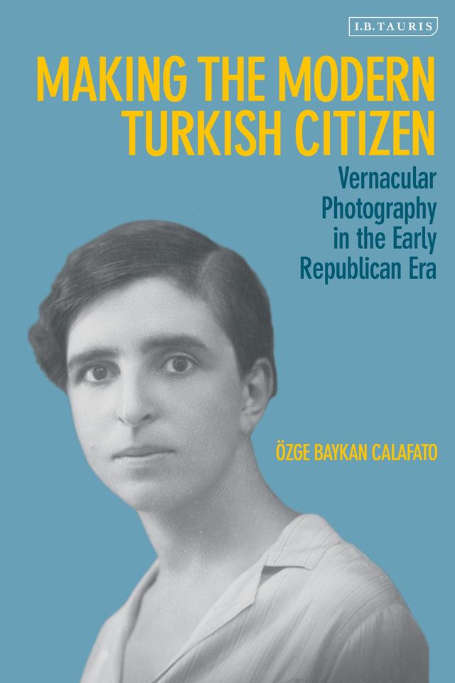 Making the Modern Turkish Citizen by Özge Baykan Calafato