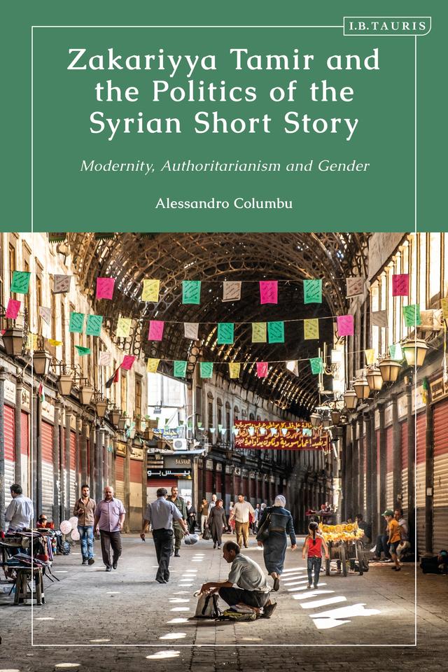 Zakariyya Tamir and the Politics of the Syrian Short Story by Alessandro Columbu