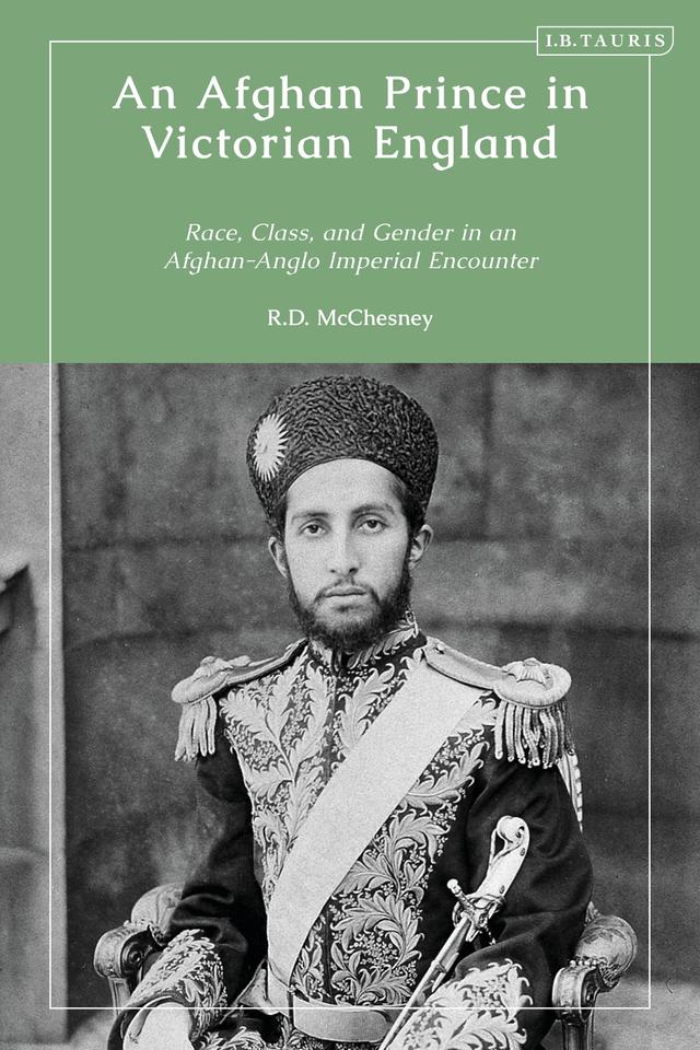 An Afghan Prince in Victorian England by R.D. McChesney