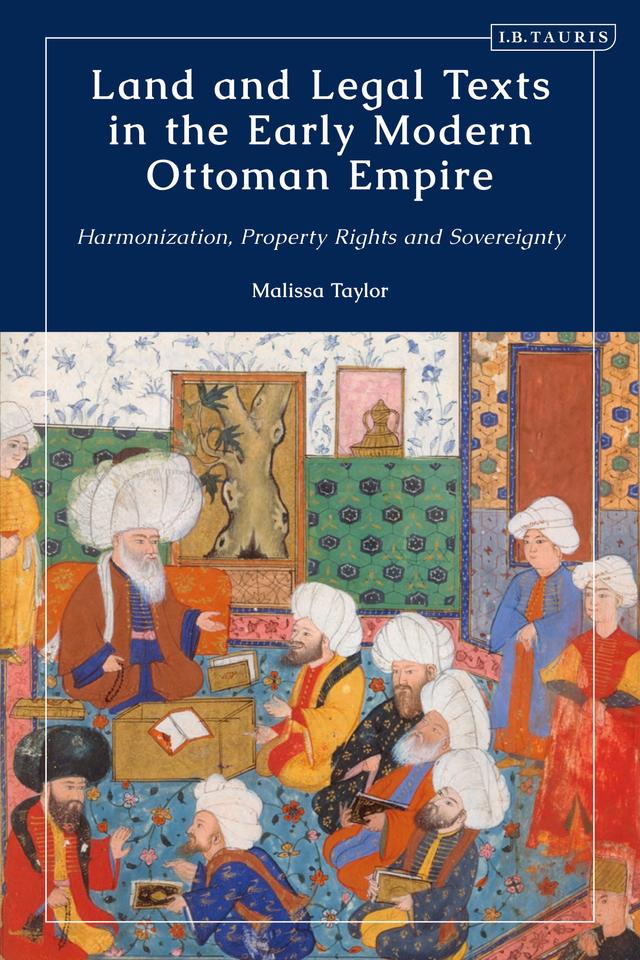 Land and Legal Texts in the Early Modern Ottoman Empire by 