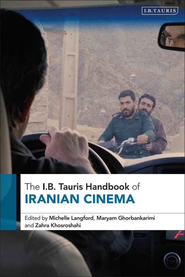 The I.B. Tauris Handbook of Iranian Cinema by Maryam Ghorbankarimi, Michelle Langford, Zahra Khosroshahi