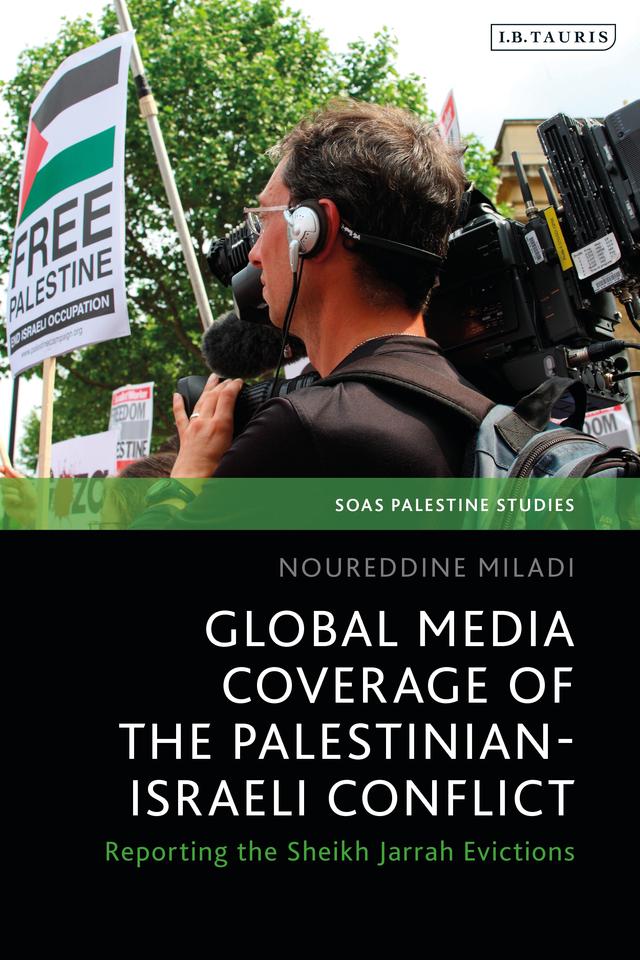 Global Media Coverage of the Palestinian-Israeli Conflict by Noureddine Miladi