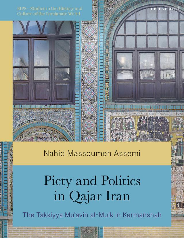 Piety and Politics in Qajar Iran by Nahid Massoumeh Assemi