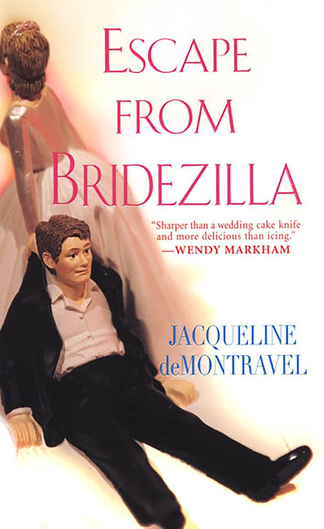 Escape From Bridezillia by Jacqueline deMontravel