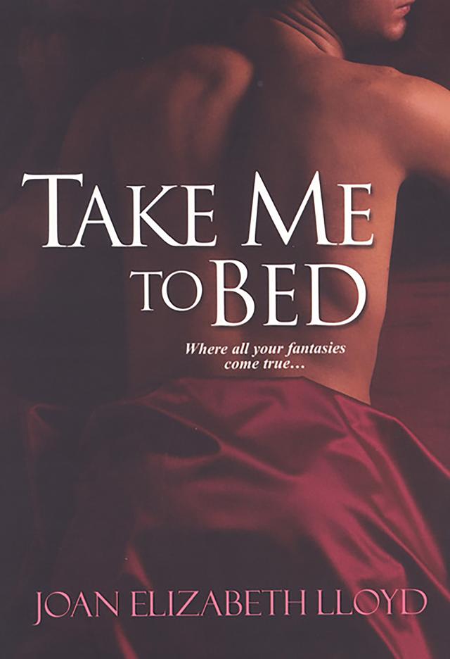 Take Me To Bed by Joan Elizabeth Lloyd