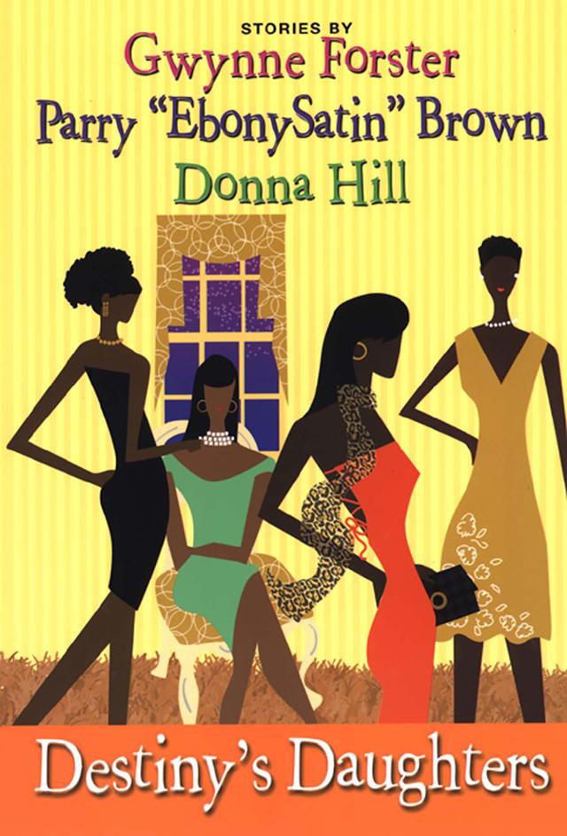 Destiny's Daughters by Donna Hill, Gwynne Forster, Perry Brown