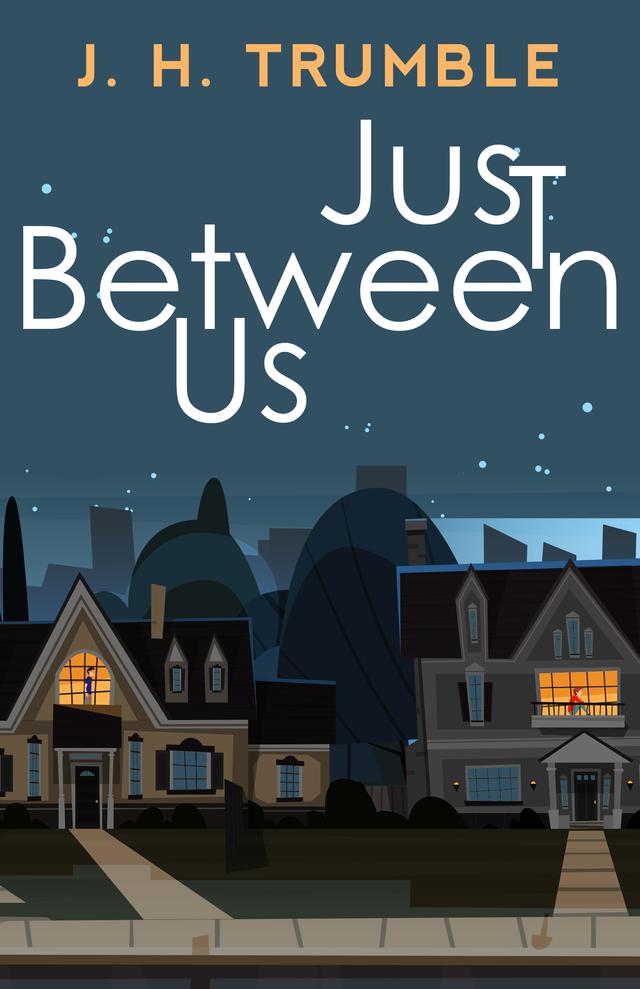 Just Between Us by J.H. Trumble