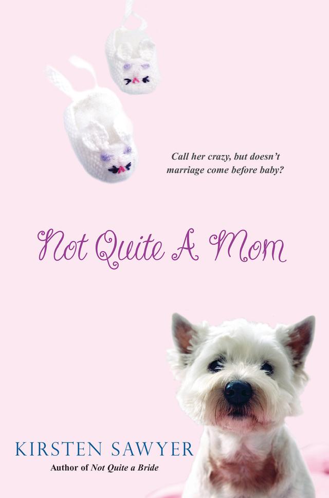 Not Quite A Mom by Kirsten Sawyer