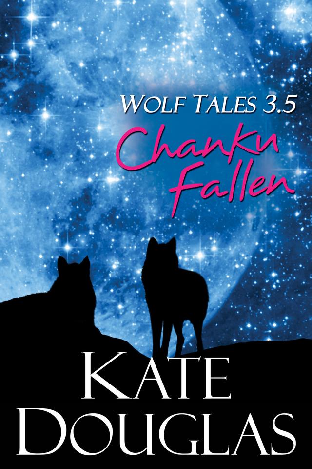 Wolf Tales 3.5: Chanku Fallen by Kate Douglas