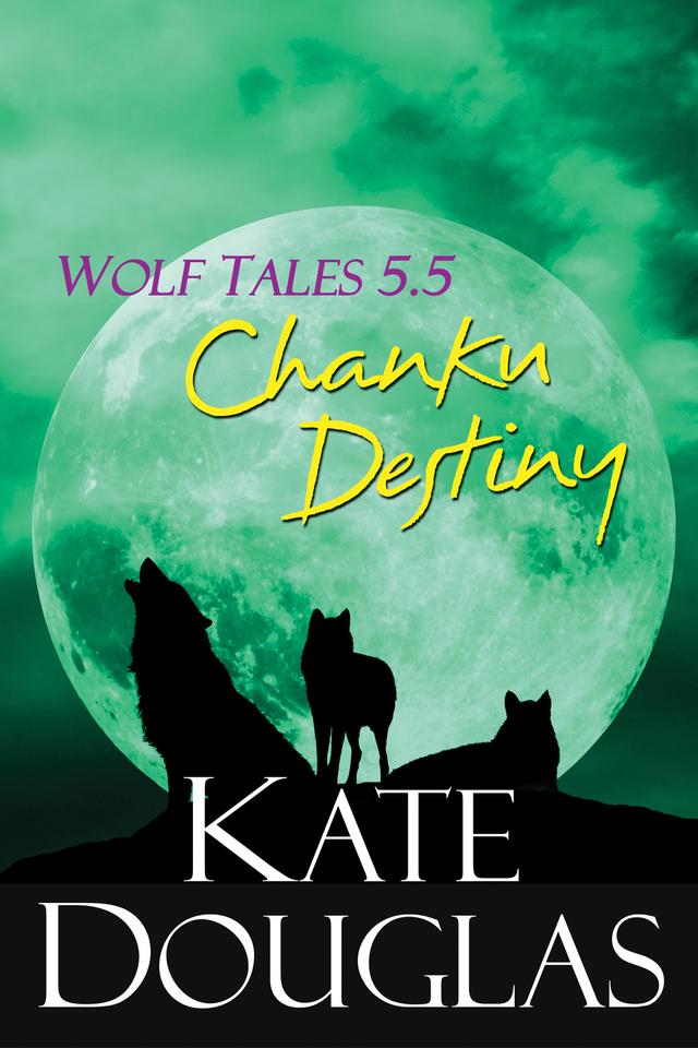 Wolf Tales 5.5: Chanku Destiny by Kate Douglas