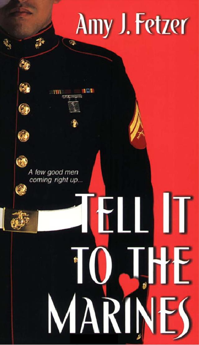 Tell It To The Marines by Amy J. Fetzer