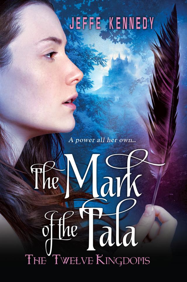 The Twelve Kingdoms: The Mark of the Tala by Jeffe Kennedy