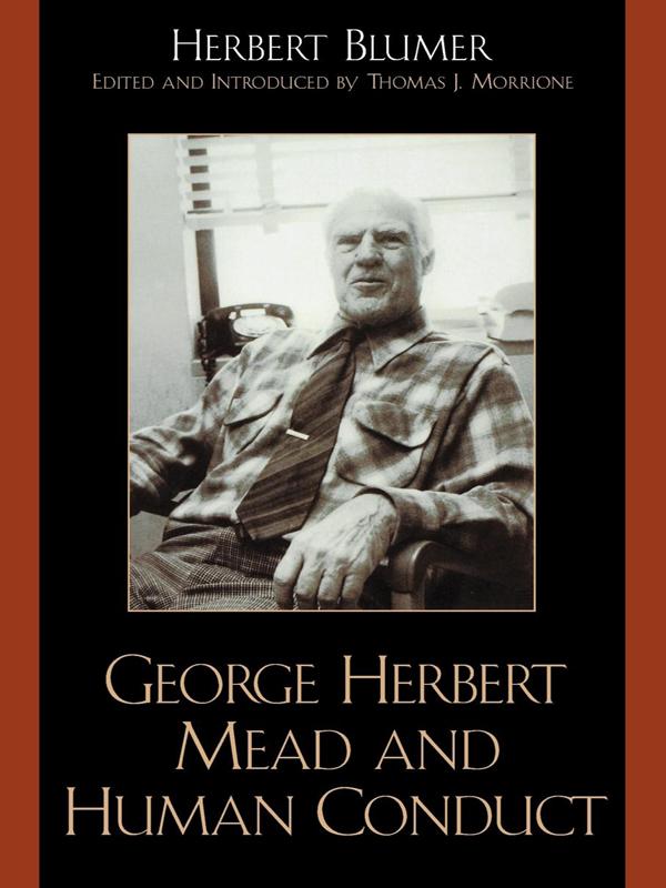 George Herbert Mead and Human Conduct by Herbert Blumer, Thomas J. Morrione