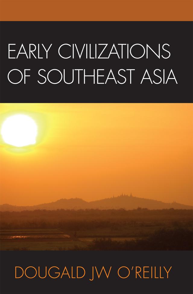 Early Civilizations of Southeast Asia by Dougald J.W. O'Reilly