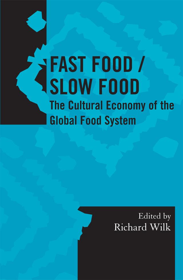Fast Food/Slow Food by Cathy Banwell, Dolores Koenig, Gavin Whitelaw, Heather McIntyre, Heather Paxson, James A. Egan, Jane Dixon, Jeffery Pilcher, Karen L. Nero, Lois Stanford, Michael L. Burton, Penny Van Esterik, Richard Wilk, Sarah Hinde, Sarah Lyon, Sidney Mintz, Theodore C. Bestor, Ty Matejowsky, Valerie Imbruce