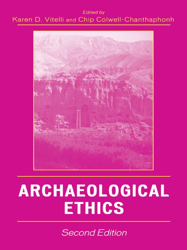 Archaeological Ethics by Andrew Curry, Arlen F. Chase, Blake Edgar, Brian Fagan, Chip Colwell-Chanthaphonh, Clement W. Meighan, David Price, Diane Z. Chase, Elaine Robbins, George Nicholas, Harriot W. Topsey, James P. Delgado, Janet Monge, Jarrett Lobell, Joe Watkins, Julie Hollowell, Juliet Golden, Karen D. Vitelli, Kathleen Bryant, Kristin M. Romey, Lucy F. Williams, Maria Braden, Marilyn Raschka, Mark Michel, Micah Garen, Michael Bawya, Michel Brent, Neil Asher Silberman, Robert W. Preucel, Roderick J. McIntosh, Roger Atwood, Stacey O. Espenlaub, Susan Keech McIntosh, Tereba Togola, Yuval Goren
