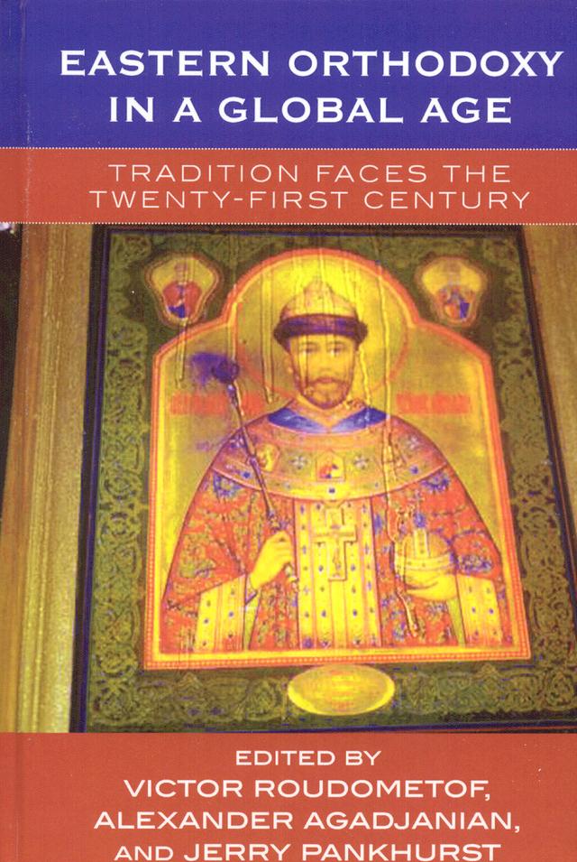 Eastern Orthodoxy in a Global Age by Alexander Agadjanian, Jerry Pankhurst, Victor Roudometof