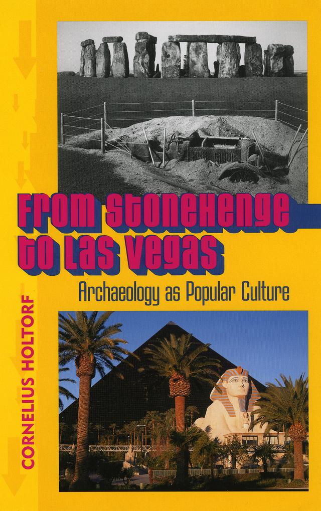 From Stonehenge to Las Vegas by Cornelius Holtorf