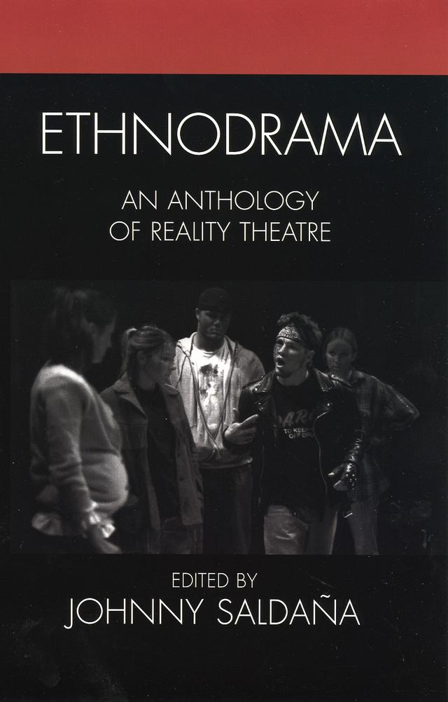 Ethnodrama by Anne Swedberg, Charles Vanover, Elissa Foster, Heather Sykes, Jennifer Chapman, Jim Mienczakowski, Johnny Saldaña, José Casas, Laura Eason, Macklin Finley, Matthew J. Meyer, Michael Keck, Michael Rohd, Monica Prendergast, Steve Morgan, Susan Finley