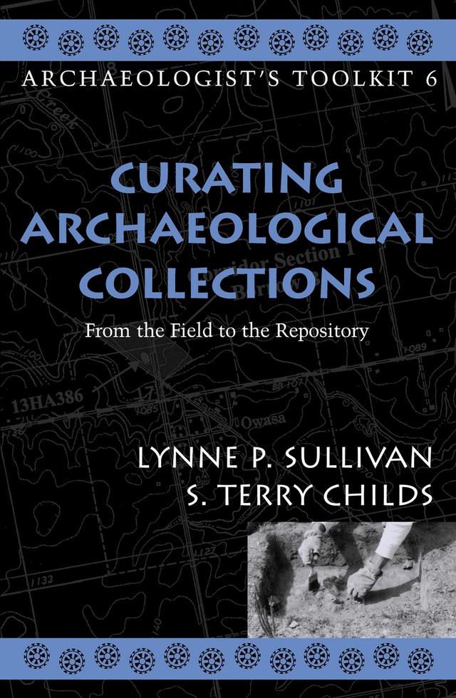 Curating Archaeological Collections by Lynne P. Sullivan, Terry S. Childs