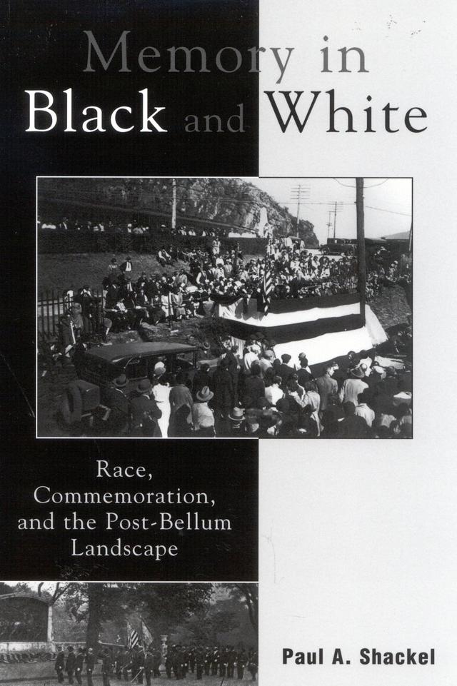Memory in Black and White by Dwight T. Pitcaithley, Paul A. Shackel