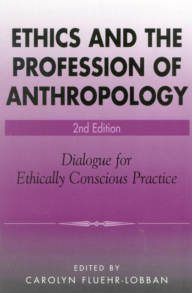 Ethics and the Profession of Anthropology by Ann Kingsolver, Carolyn Fluehr-Lobban, David Hakken, David Price, E. Pierre Morenon, Gerald D. Berreman, Jennifer Hope Antes, The Hui Malama of Hawaii, Tracey Keogh