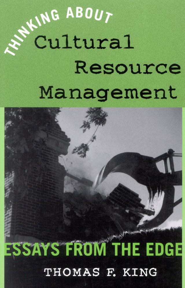 Thinking About Cultural Resource Management by Thomas F. King