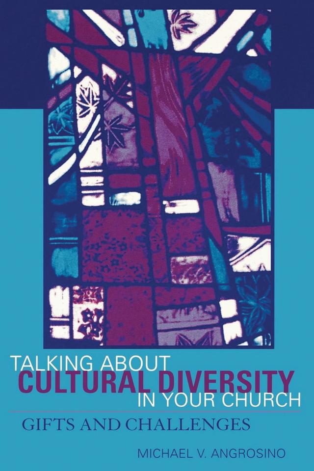 Talking About Cultural Diversity in Your Church by Michael V. Angrosino