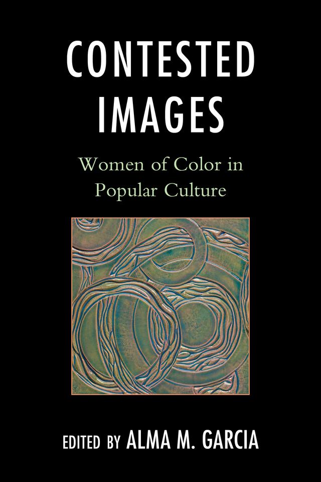 Contested Images by Alma M. Garcia