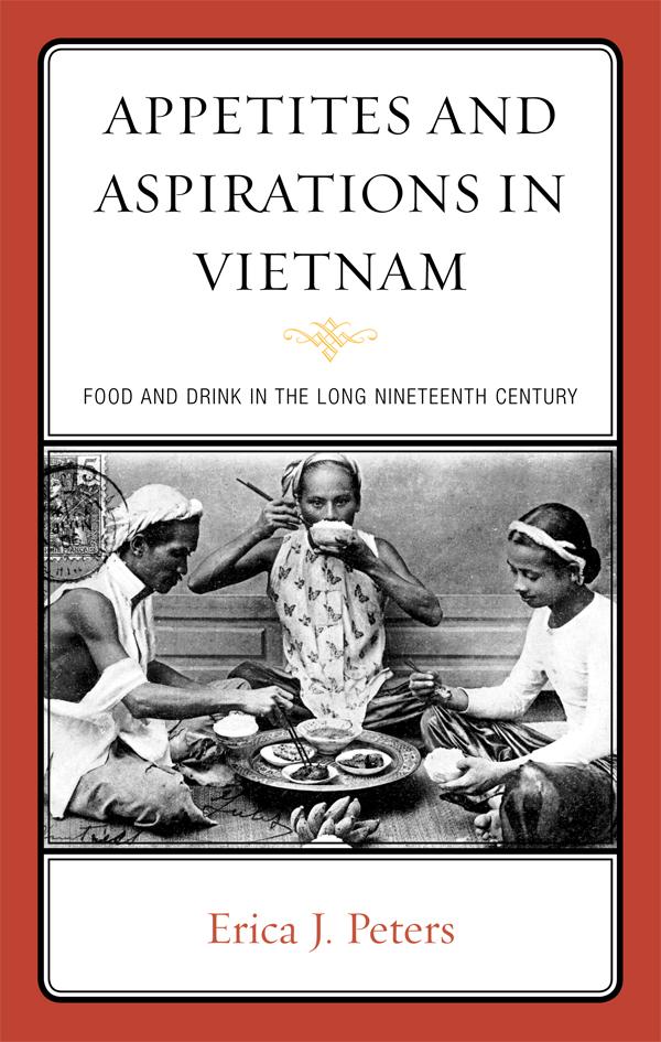 Appetites and Aspirations in Vietnam by Erica J. Peters